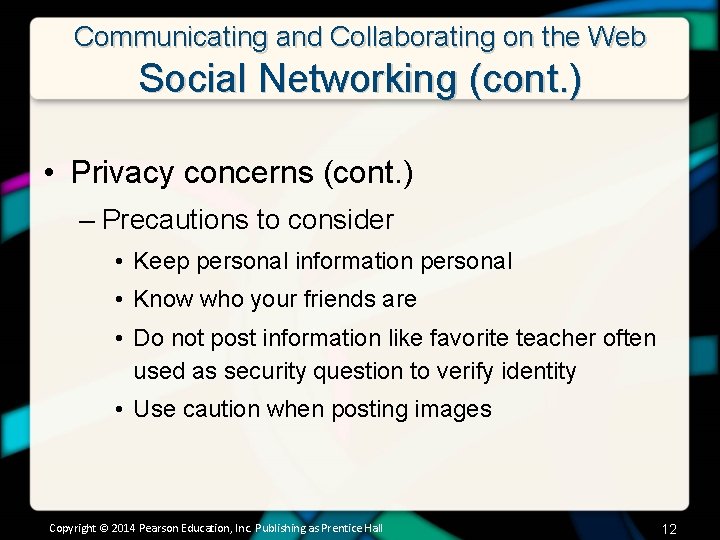 Communicating and Collaborating on the Web Social Networking (cont. ) • Privacy concerns (cont.