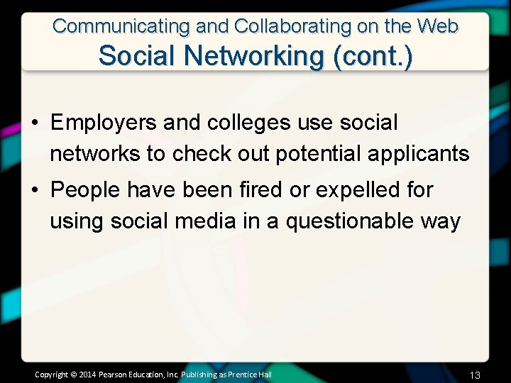 Communicating and Collaborating on the Web Social Networking (cont. ) • Employers and colleges