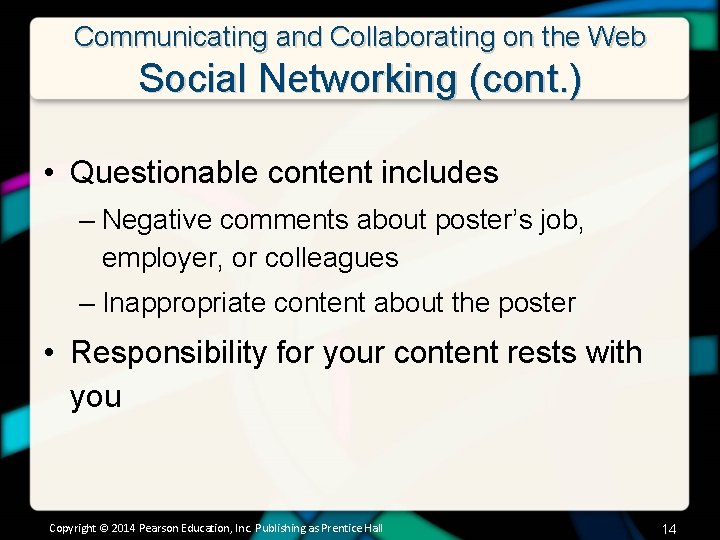Communicating and Collaborating on the Web Social Networking (cont. ) • Questionable content includes