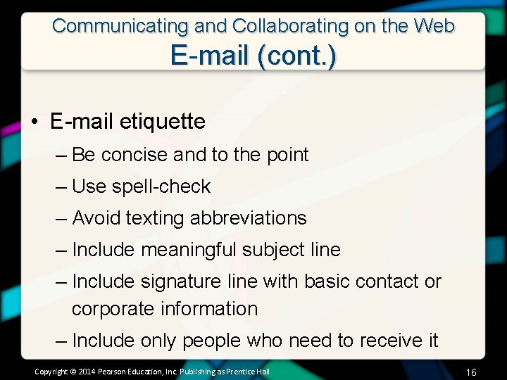 Communicating and Collaborating on the Web E-mail (cont. ) • E-mail etiquette – Be