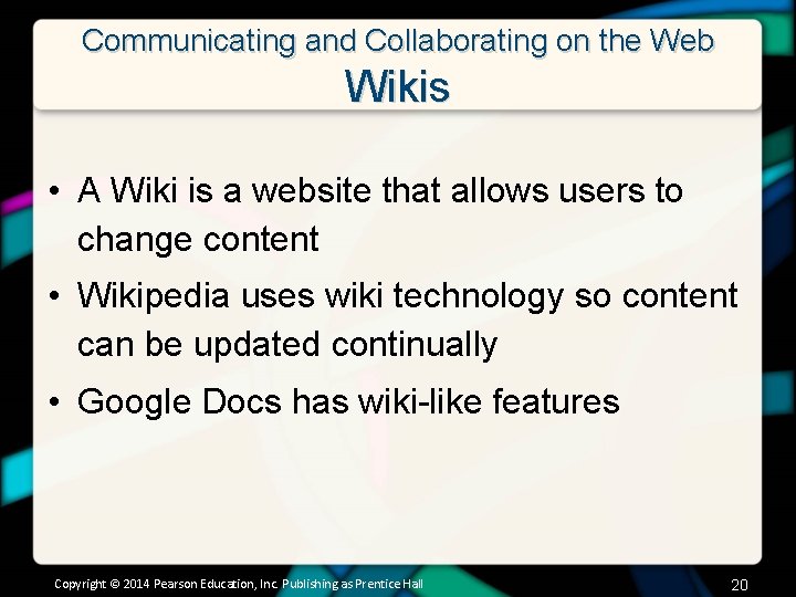 Communicating and Collaborating on the Web Wikis • A Wiki is a website that
