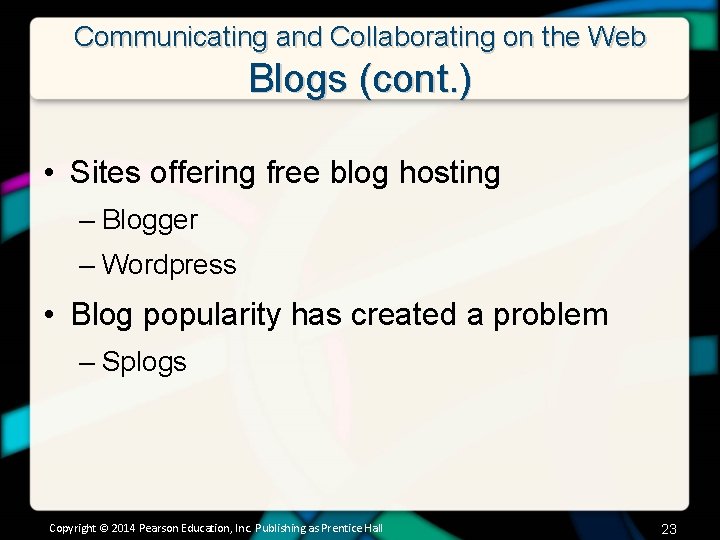 Communicating and Collaborating on the Web Blogs (cont. ) • Sites offering free blog