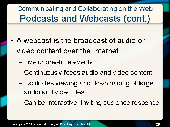 Communicating and Collaborating on the Web Podcasts and Webcasts (cont. ) • A webcast