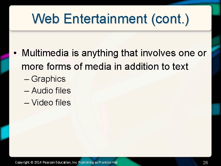 Web Entertainment (cont. ) • Multimedia is anything that involves one or more forms