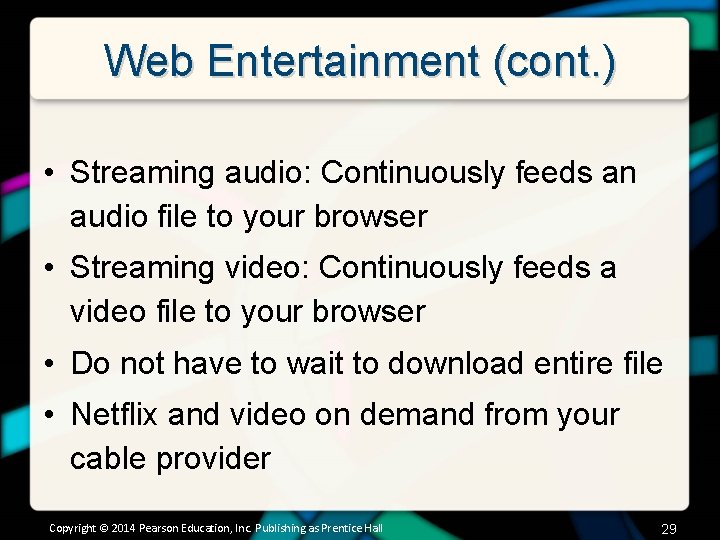 Web Entertainment (cont. ) • Streaming audio: Continuously feeds an audio file to your