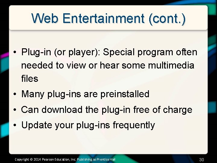 Web Entertainment (cont. ) • Plug-in (or player): Special program often needed to view