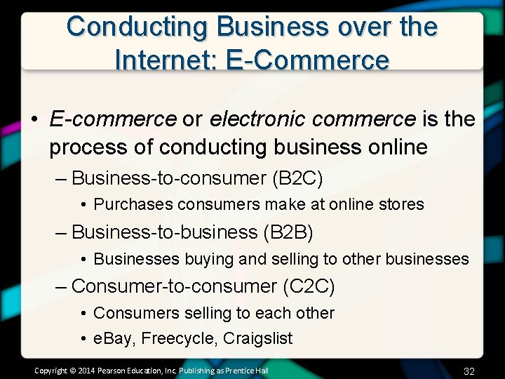 Conducting Business over the Internet: E-Commerce • E-commerce or electronic commerce is the process