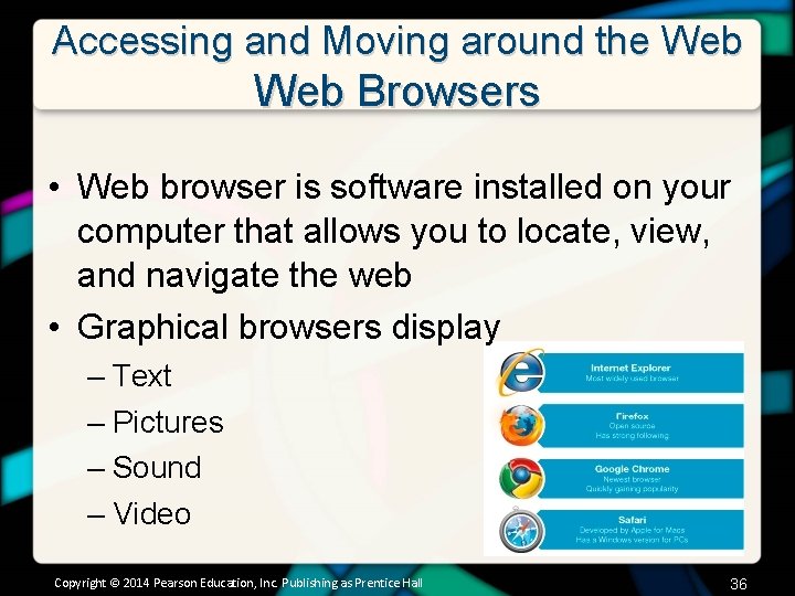 Accessing and Moving around the Web Browsers • Web browser is software installed on