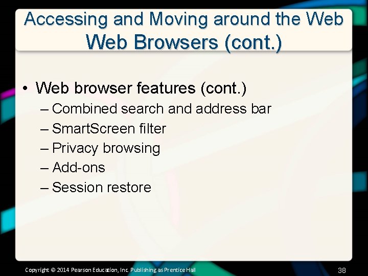Accessing and Moving around the Web Browsers (cont. ) • Web browser features (cont.