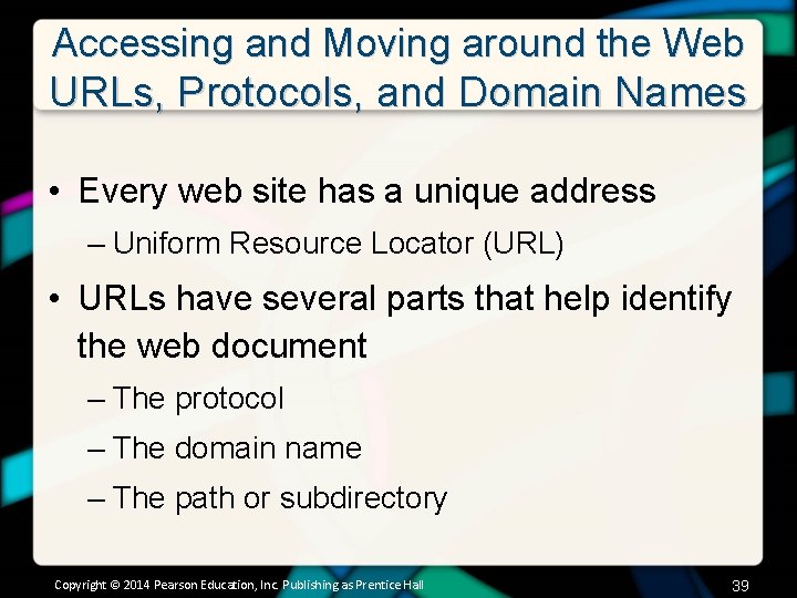 Accessing and Moving around the Web URLs, Protocols, and Domain Names • Every web
