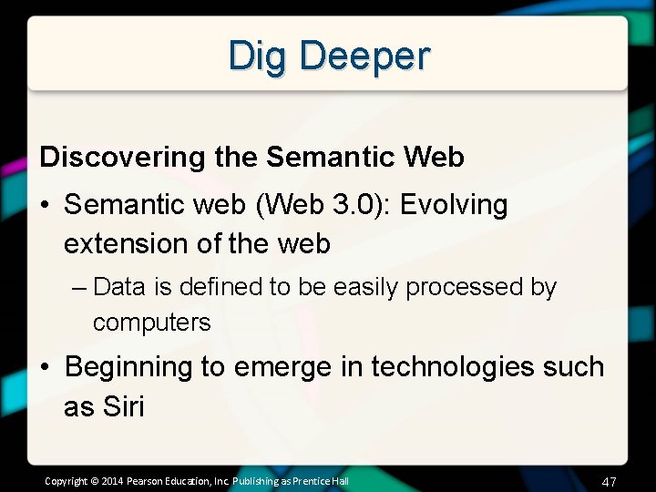 Dig Deeper Discovering the Semantic Web • Semantic web (Web 3. 0): Evolving extension