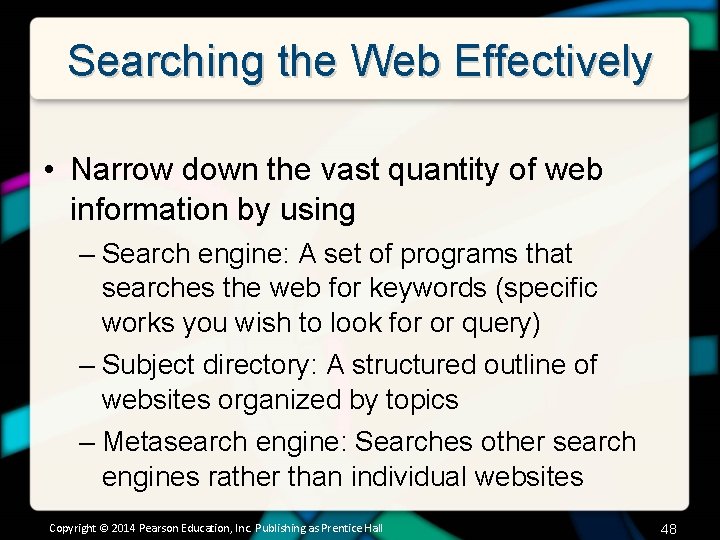 Searching the Web Effectively • Narrow down the vast quantity of web information by
