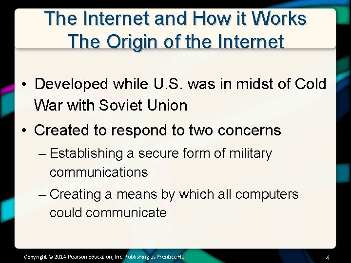 The Internet and How it Works The Origin of the Internet • Developed while