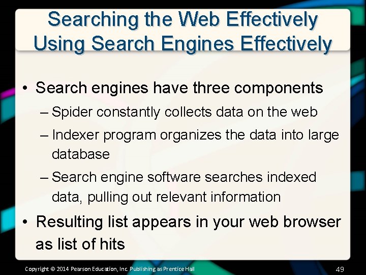 Searching the Web Effectively Using Search Engines Effectively • Search engines have three components