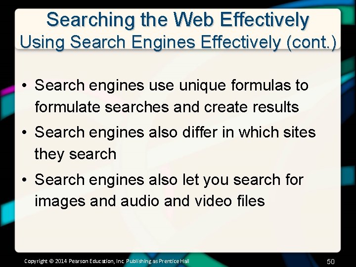 Searching the Web Effectively Using Search Engines Effectively (cont. ) • Search engines use