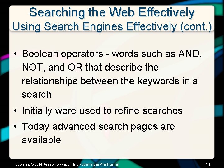 Searching the Web Effectively Using Search Engines Effectively (cont. ) • Boolean operators -