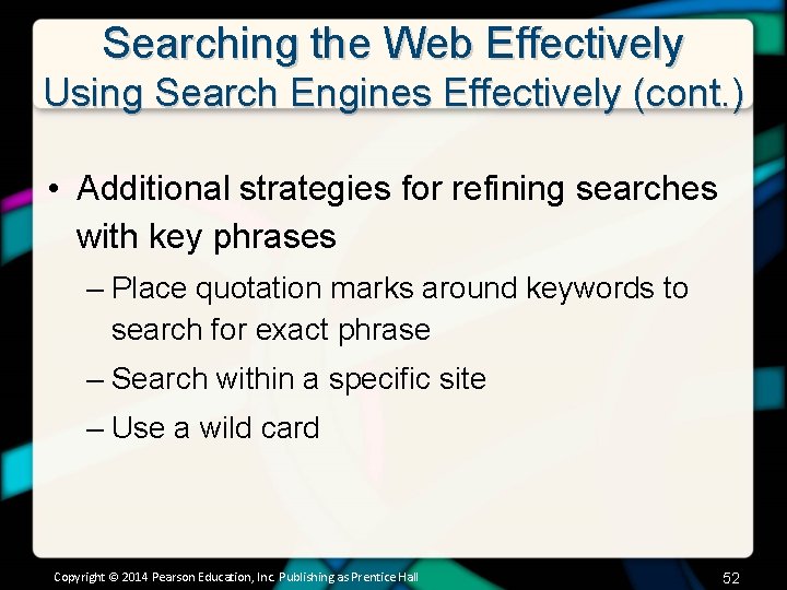 Searching the Web Effectively Using Search Engines Effectively (cont. ) • Additional strategies for