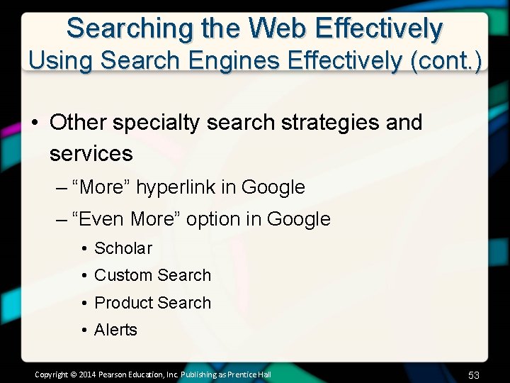 Searching the Web Effectively Using Search Engines Effectively (cont. ) • Other specialty search