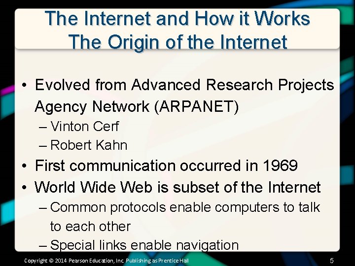 The Internet and How it Works The Origin of the Internet • Evolved from