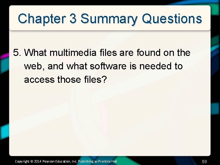 Chapter 3 Summary Questions 5. What multimedia files are found on the web, and
