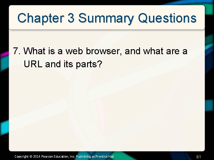 Chapter 3 Summary Questions 7. What is a web browser, and what are a
