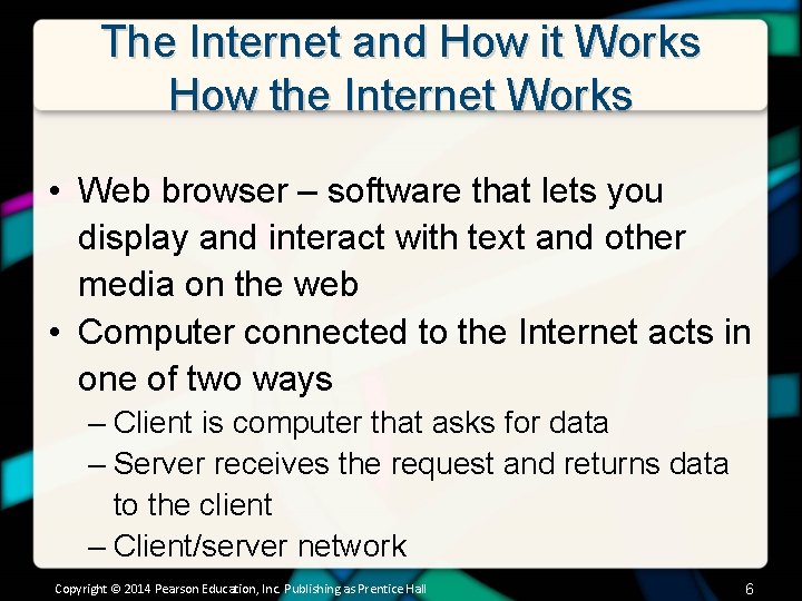 The Internet and How it Works How the Internet Works • Web browser –