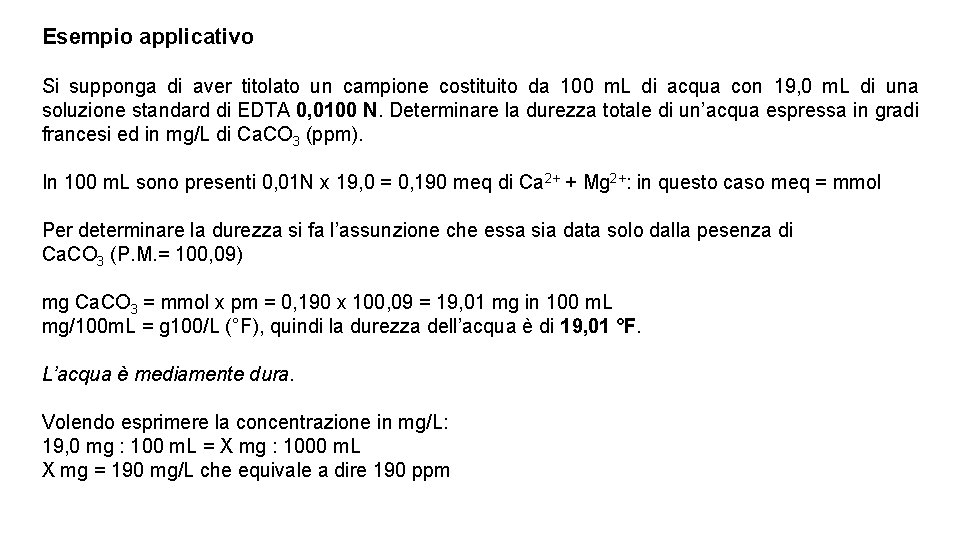 Esempio applicativo Si supponga di aver titolato un campione costituito da 100 m. L Esempio applicativo Si supponga di aver titolato un campione costituito da 100 m. L
