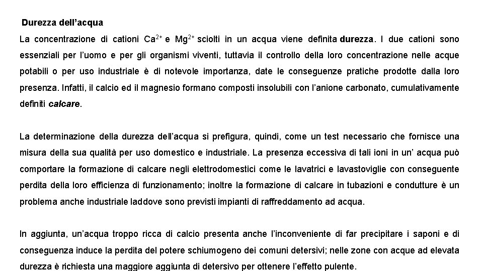 Durezza dell’acqua La concentrazione di cationi Ca 2+ e Mg 2+ sciolti in un