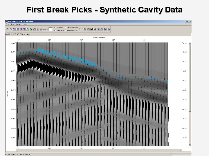 First Break Picks - Synthetic Cavity Data Easy First Arriva l Pick ing! 