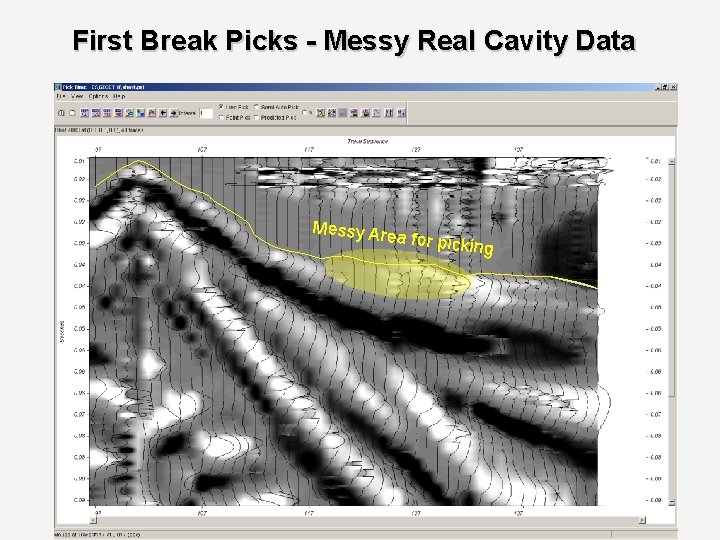 First Break Picks - Messy Real Cavity Data Messy Ar ea for pic king