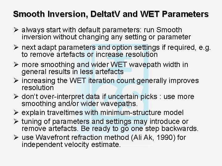 Smooth Inversion, Deltat. V and WET Parameters Ø always start with default parameters: run