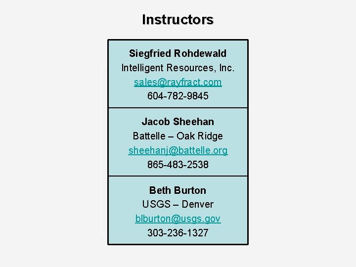 Instructors Siegfried Rohdewald Intelligent Resources, Inc. sales@rayfract. com 604 -782 -9845 Jacob Sheehan Battelle