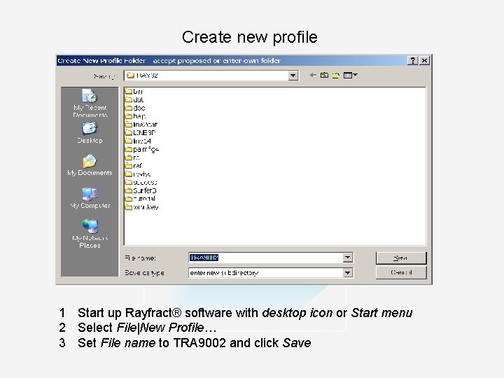 Create new profile 1 Start up Rayfract® software with desktop icon or Start menu