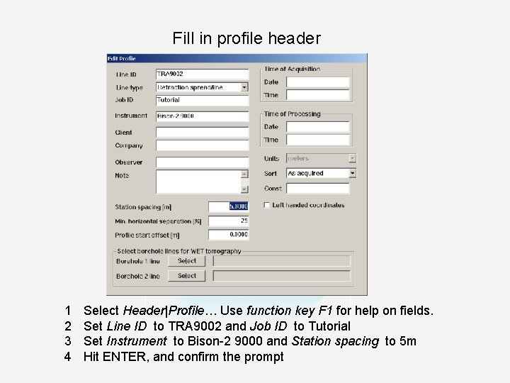 Fill in profile header 1 2 3 4 Select Header|Profile… Use function key F