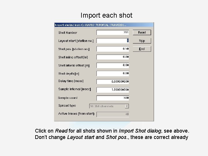 Import each shot Click on Read for all shots shown in Import Shot dialog,