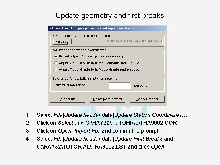 Update geometry and first breaks 1 2 3 4 Select File|Update header data|Update Station