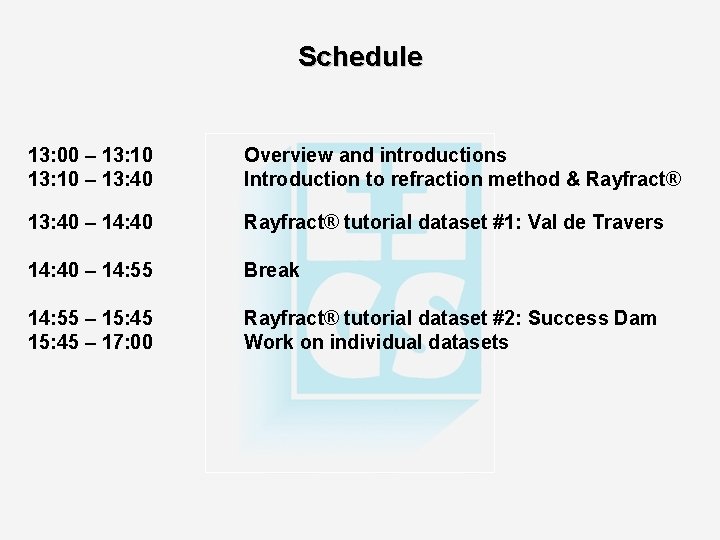 Schedule 13: 00 – 13: 10 – 13: 40 Overview and introductions Introduction to