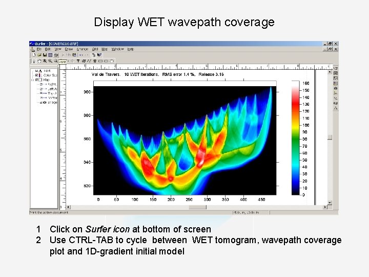 Display WET wavepath coverage 1 Click on Surfer icon at bottom of screen 2