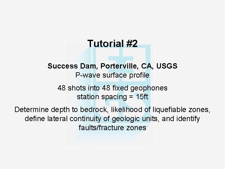 Tutorial #2 Success Dam, Porterville, CA, USGS P-wave surface profile 48 shots into 48