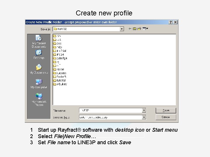 Create new profile 1 Start up Rayfract® software with desktop icon or Start menu