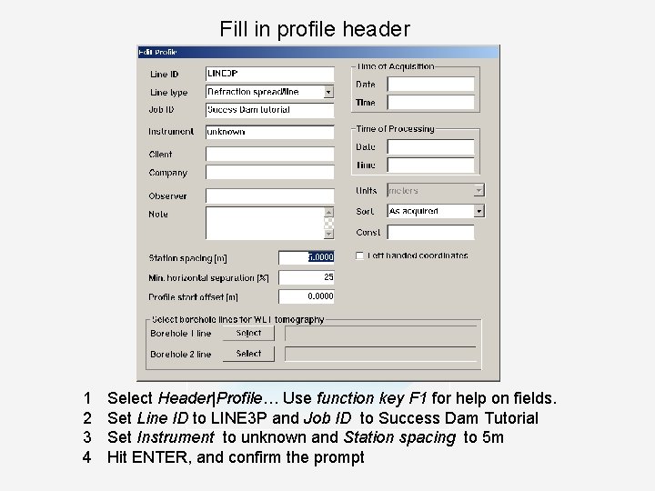 Fill in profile header 1 2 3 4 Select Header|Profile… Use function key F