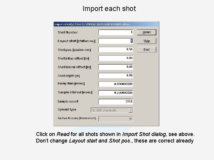 Import each shot Click on Read for all shots shown in Import Shot dialog,