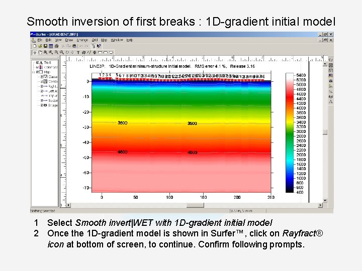 Smooth inversion of first breaks : 1 D-gradient initial model 1 Select Smooth invert|WET