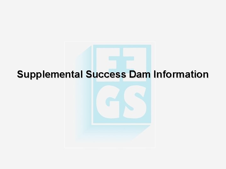 Supplemental Success Dam Information 