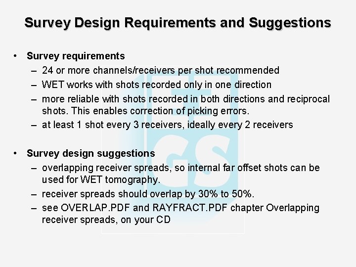 Survey Design Requirements and Suggestions • Survey requirements – 24 or more channels/receivers per