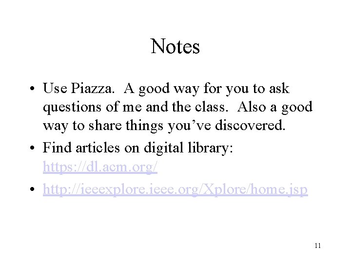 Notes • Use Piazza. A good way for you to ask questions of me