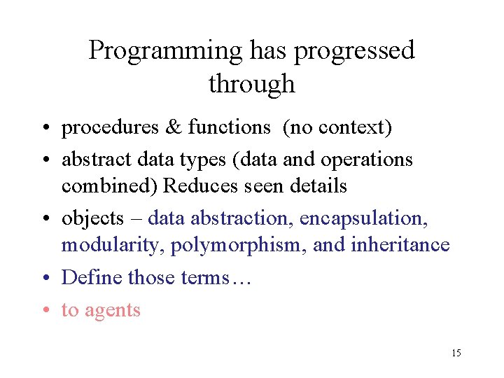 Programming has progressed through • procedures & functions (no context) • abstract data types