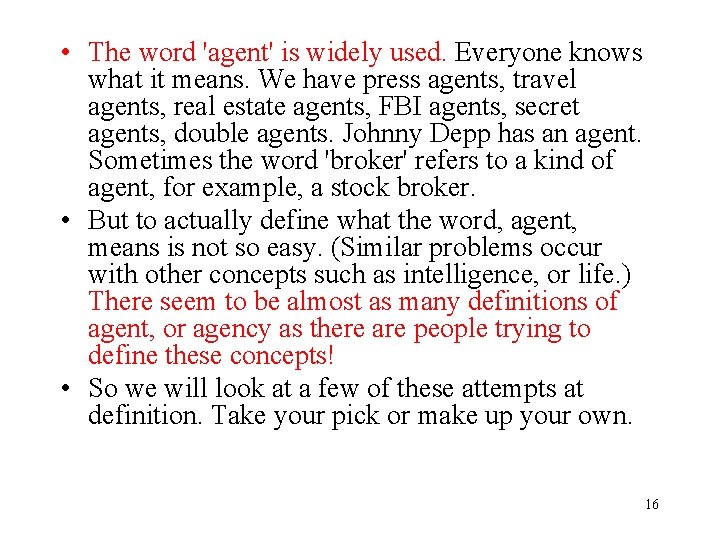  • The word 'agent' is widely used. Everyone knows what it means. We