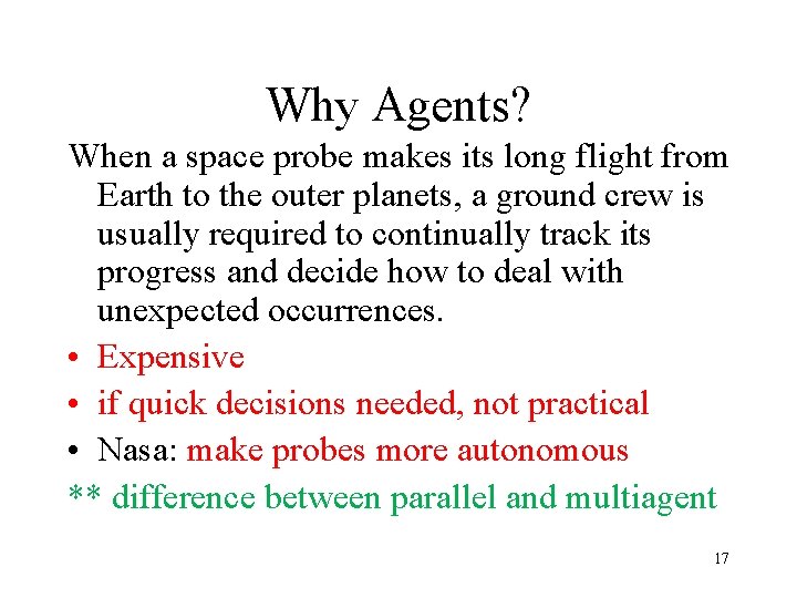 Why Agents? When a space probe makes its long flight from Earth to the