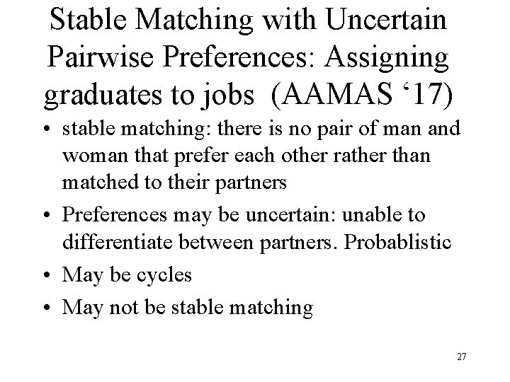 Stable Matching with Uncertain Pairwise Preferences: Assigning graduates to jobs (AAMAS ‘ 17) •